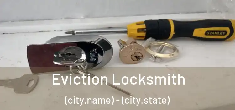 Eviction Locksmith (city.name) - (city.state)